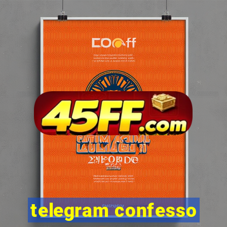 telegram confesso